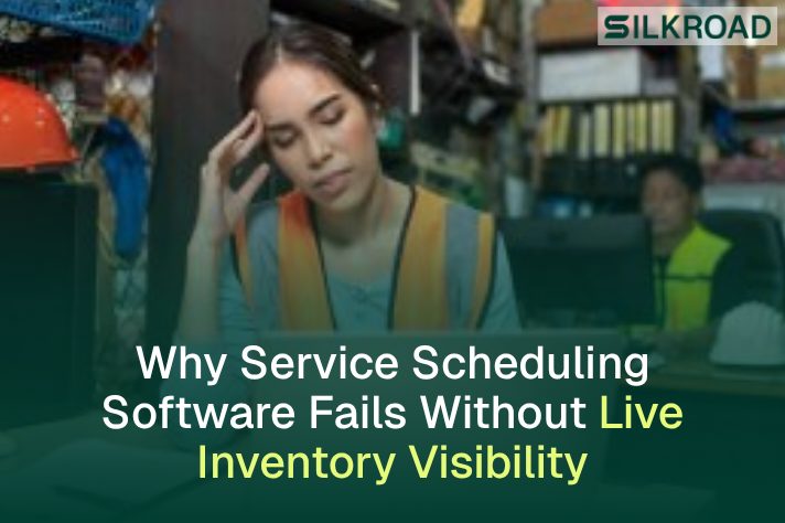 Why Service Scheduling Software Fails Without Live Inventory Visibility